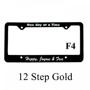 Recovery Related Plastic Auto License Plate Frame, #F4, "One day at a Time, Happy, Joyous & Free"